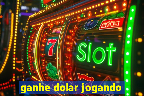 ganhe dolar jogando